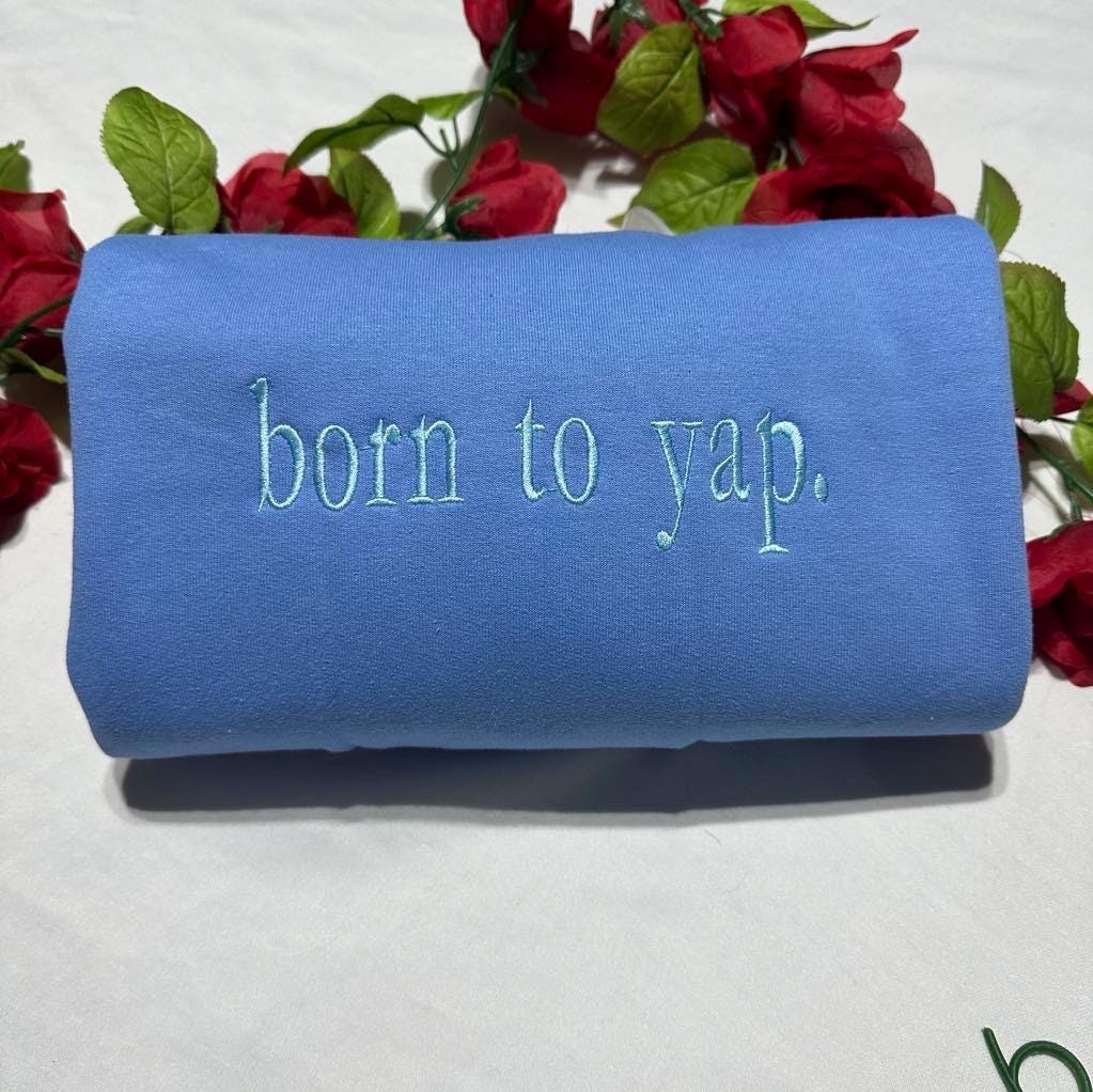 Born To Yap Embroidered Sweatshirt - Funny Dog Lover Apparel